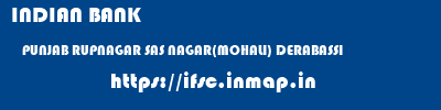 INDIAN BANK  PUNJAB RUPNAGAR SAS NAGAR(MOHALI) DERABASSI  ifsc code